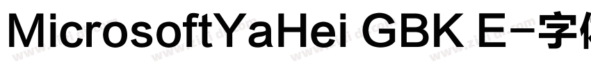 MicrosoftYaHei GBK E字体转换 MicrosoftYaHei GBK E字体转换
